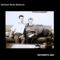 Michael Dean Damron - Father's Day